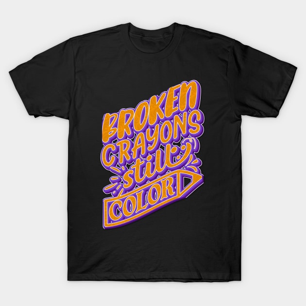 Broken Crayons Still Color T-Shirt by goldstarling